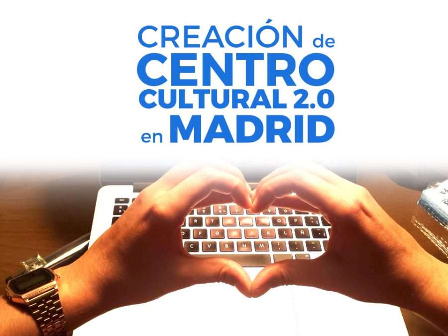 Vota por la Creación de Centro Cultural 2.0 en Madrid